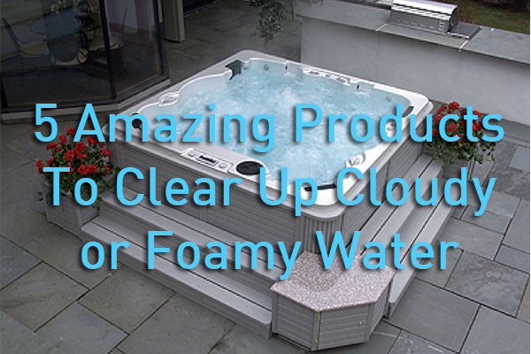 5 Amazing Products To Clear Up Your Cloudy Or Foamy Water